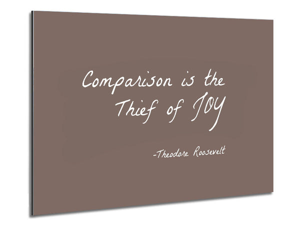 Theodore Roosevelt Comparison Is The Thief Of Joy Beige Metal Print