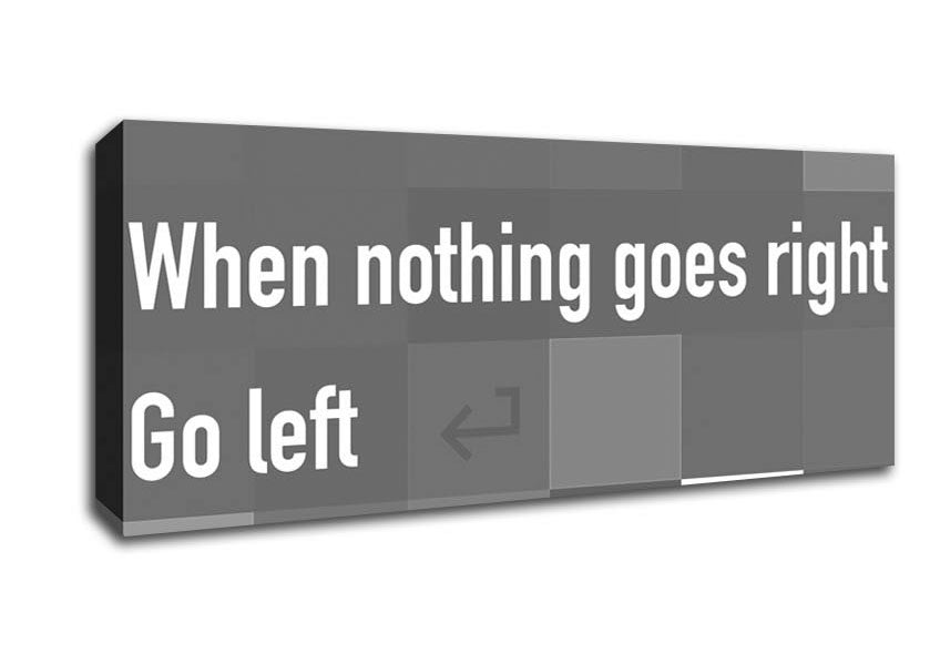 Picture of Funny Quote When Nothing Goes Right Grey Panoramic Canvas Wall Art