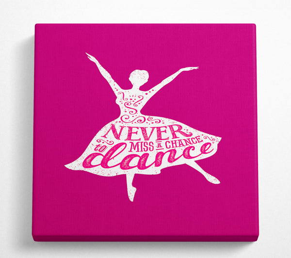 A Square Canvas Print Showing Never Miss A Chance To Dance 2 Square Wall Art