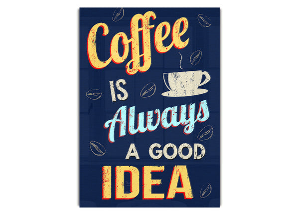 Kaffee ist immer eine gute Idee