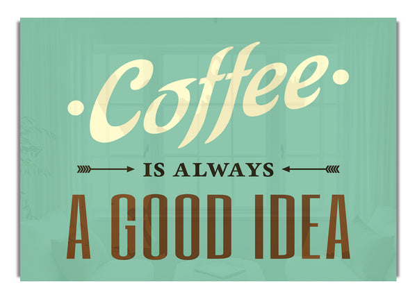 Kaffee ist immer eine gute Idee