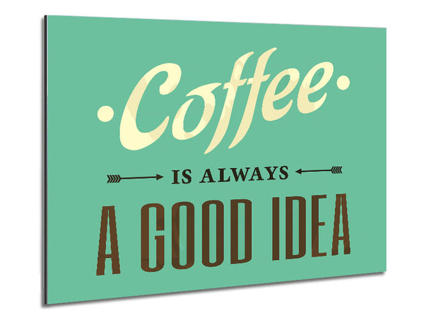 Kaffee ist immer eine gute Idee