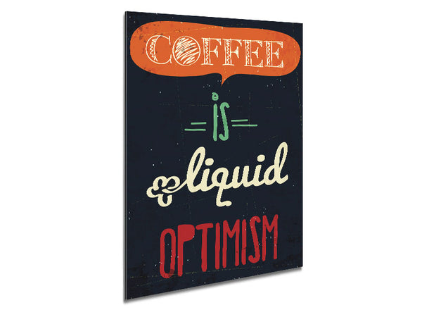 Coffee Is Liquid Optimism 1 Metal Print