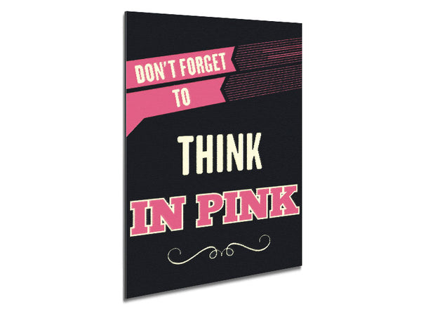 Don't Forget To Think In Pink Metal Print