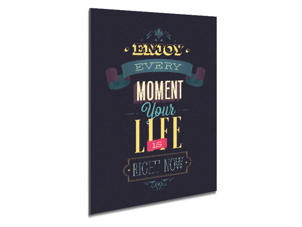 Enjoy Every Moment Your Life Metal Print