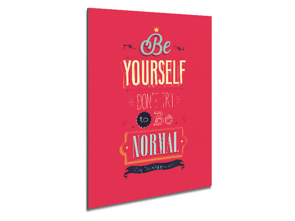 Be Yourself Normal Metal Print