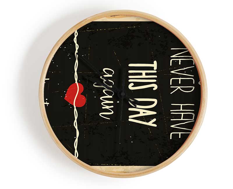 You Never Have This Day Again Clock - Wallart-Direct UK
