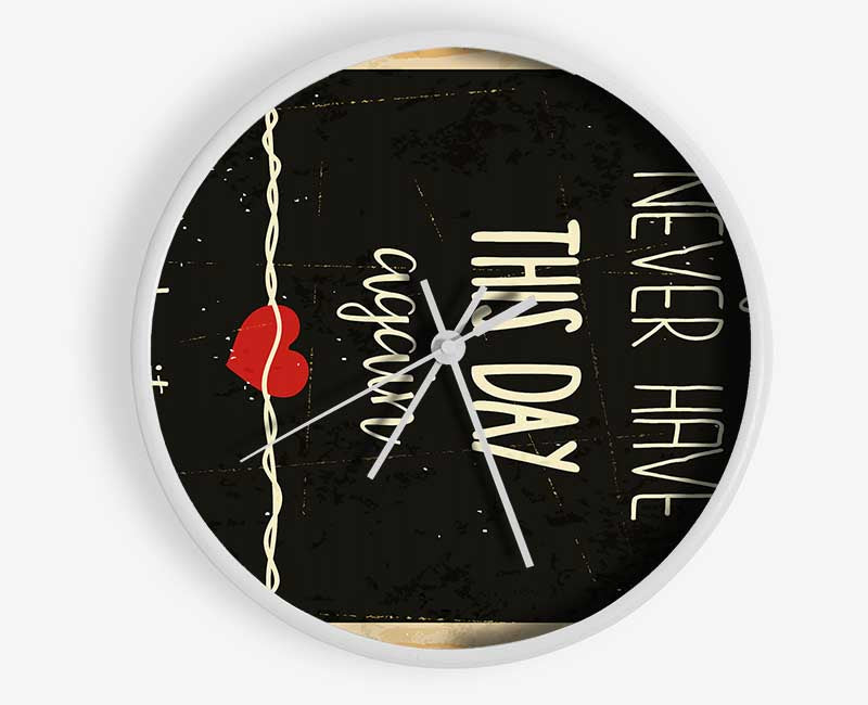 You Never Have This Day Again Clock - Wallart-Direct UK