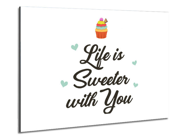 Life Is Sweeter With You Metal Print