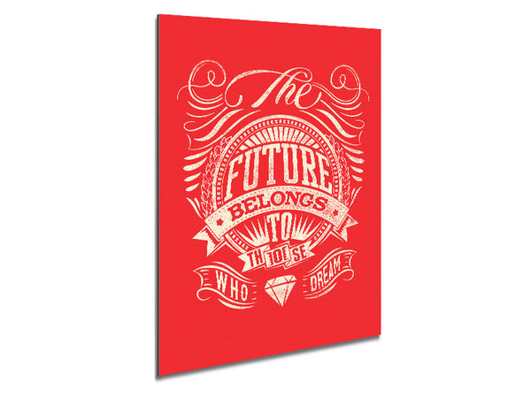 The Future Belongs To Those Metal Print