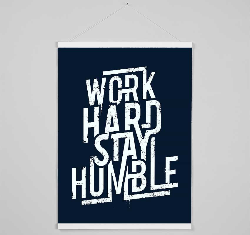 Work Hard Stay Humble Blue Hanging Poster - Wallart-Direct UK