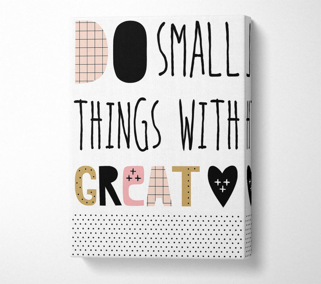 Picture of Do Small Things With 1 Canvas Print Wall Art