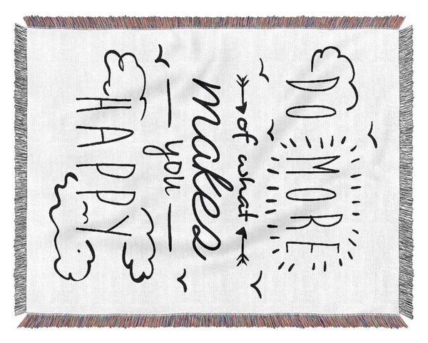 Do More Of What Makes You Happy 1 Woven Blanket
