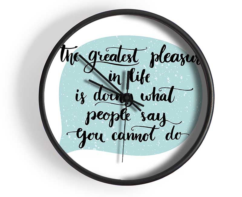 The Greatest Pleasure In Life 1 Clock - Wallart-Direct UK