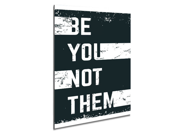Be You Not Them Metal Print