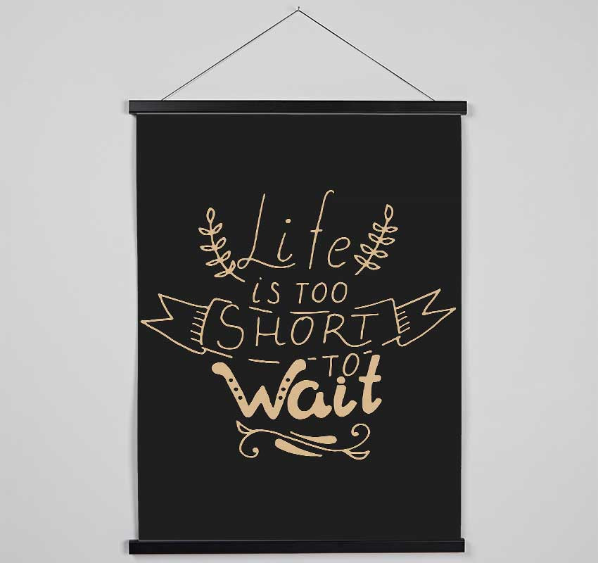 Life Is Too Short Hanging Poster - Wallart-Direct UK