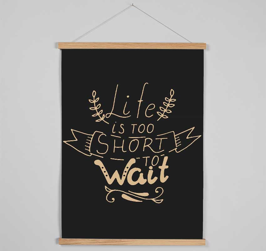 Life Is Too Short Hanging Poster - Wallart-Direct UK