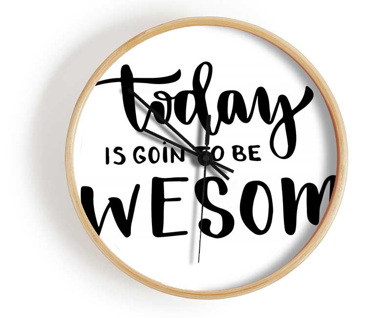 Today Is Going To Be Clock - Wallart-Direct UK