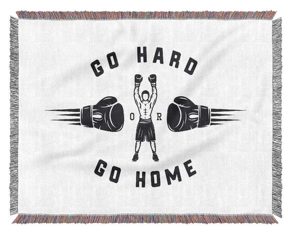 Go Hard Go Home 1 Woven Blanket