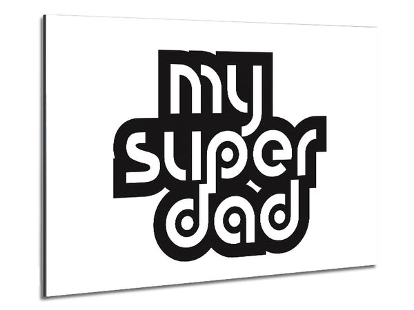 My Super Dad Metal Print