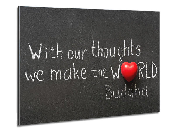 With Our Thoughts We Make The World