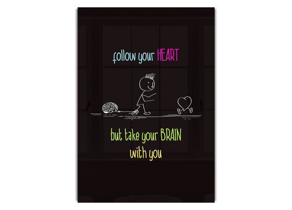 Folge Deinem Herzen, aber nimm Deinen Verstand mit