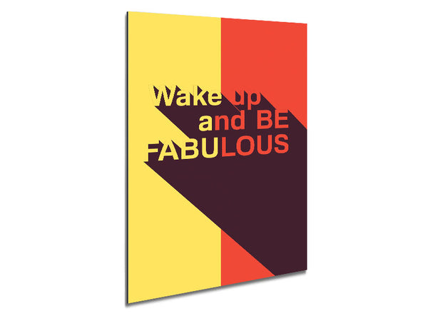 Wake Up And Be Fabulous Metal Print