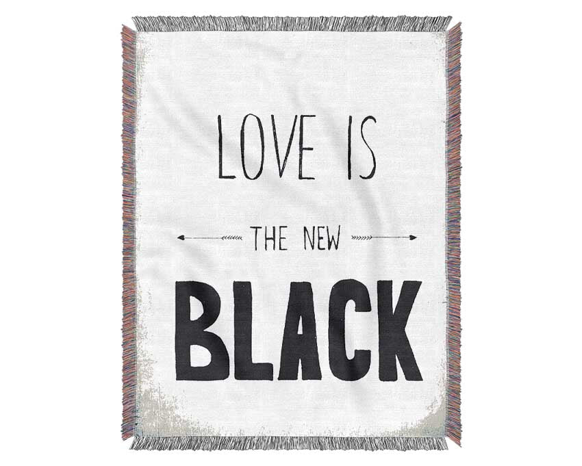 Love Is The New Black Woven Blanket