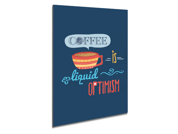 Coffee Is Liquid Optimism 2 Metal Print
