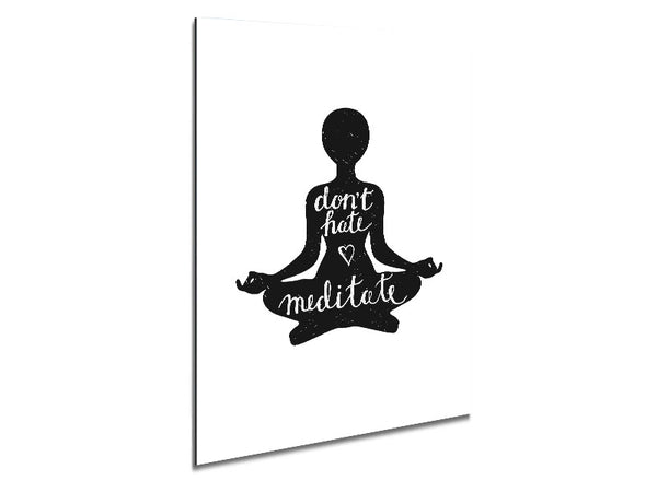Don't Hate Meditate Metal Print
