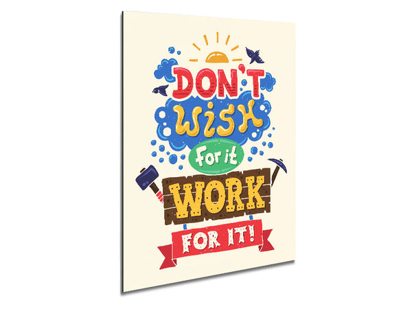 Don't Wish For It Work For It 2 Metal Print