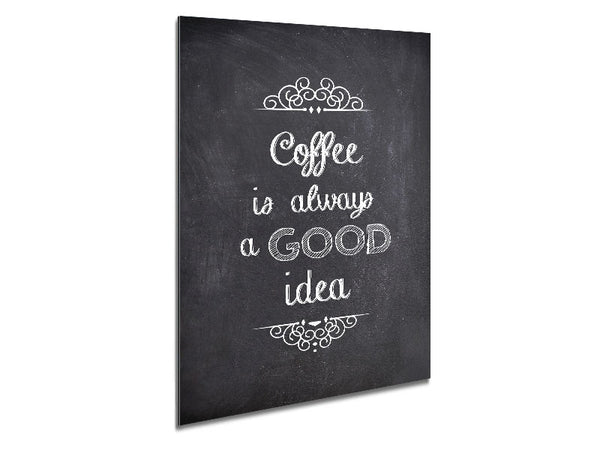 Coffee Is Always A Good Idea 1 Metal Print