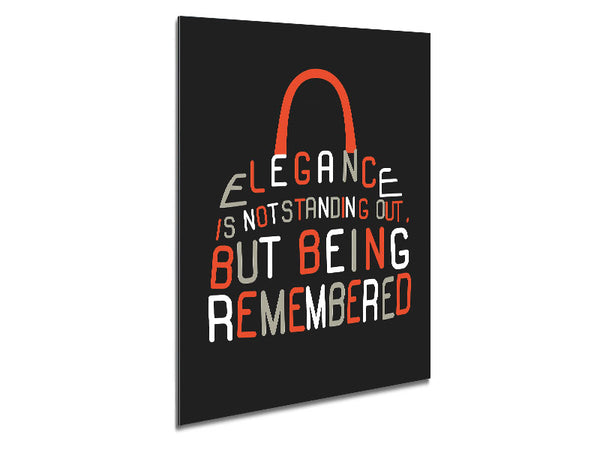 Elegance Is Not Standing Out But Metal Print