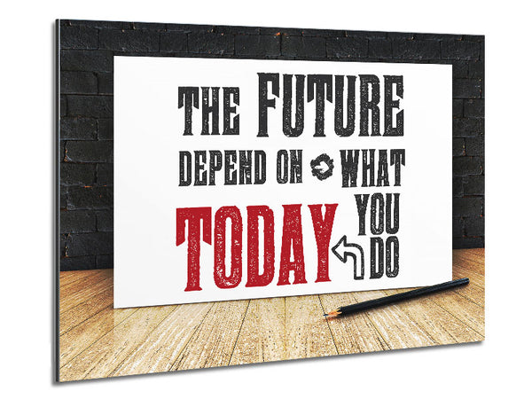 The Future Depends On Metal Print