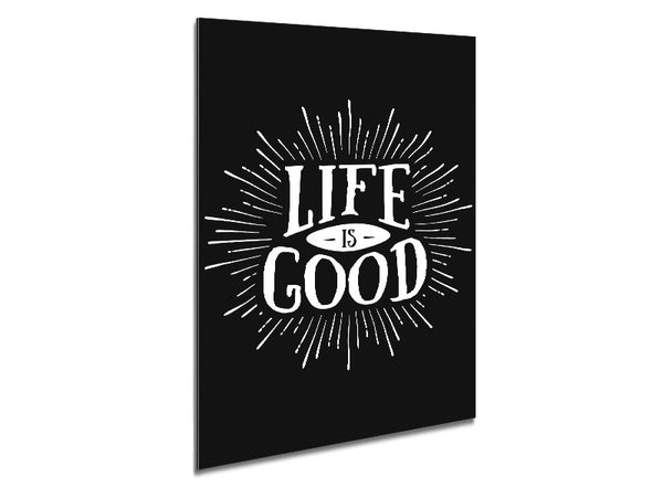 Life Is Good Metal Print