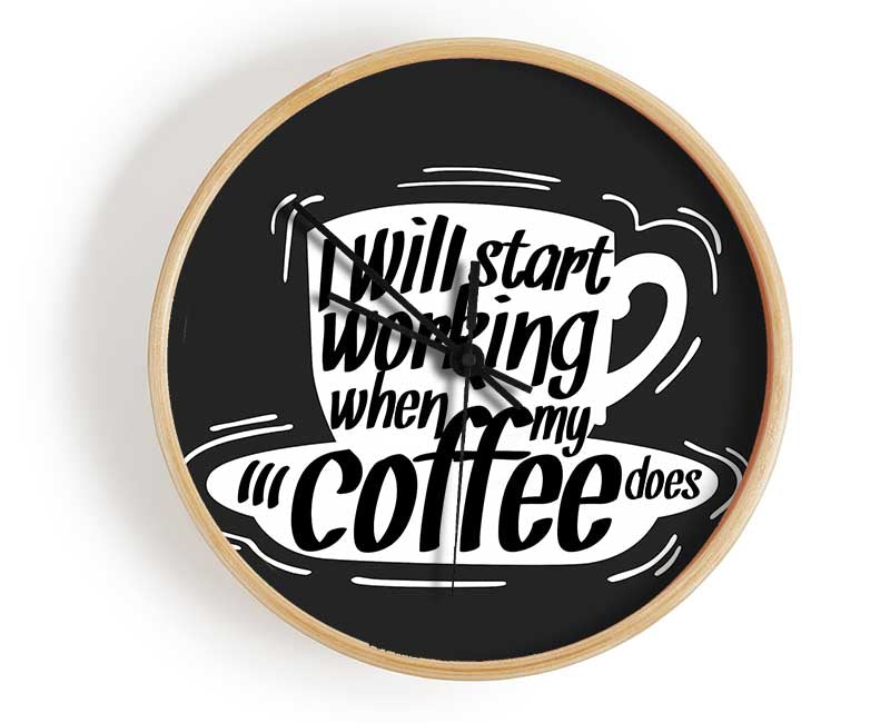 I Will Start Working When Coffee Does Clock - Wallart-Direct UK
