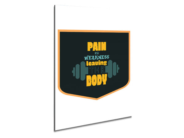 Pain Is Weakness Leaving The Body Metal Print