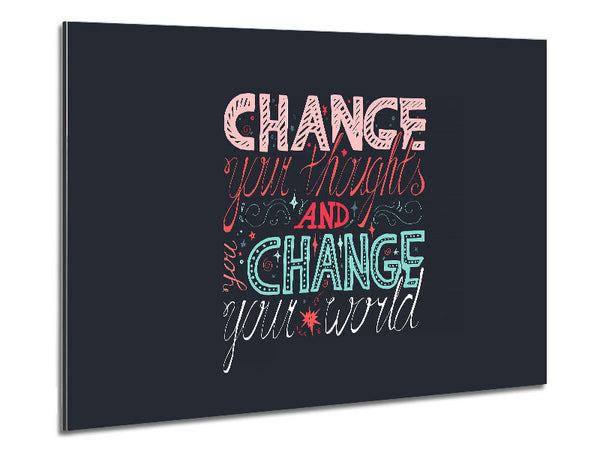 Change Your Thoughts 4 Metal Print