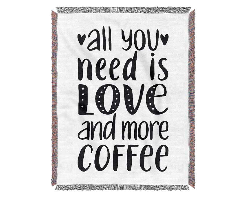 All You need Is Love Coffee 2 Woven Blanket
