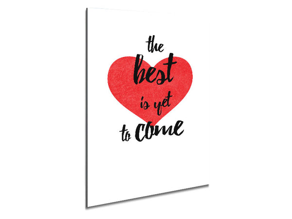 The Best Is Yet To Come Metal Print