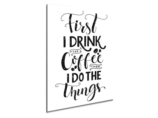 Zuerst trinke ich Kaffee