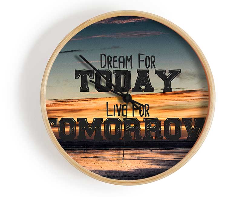 Dream For Today Live For Tomorrow Clock - Wallart-Direct UK