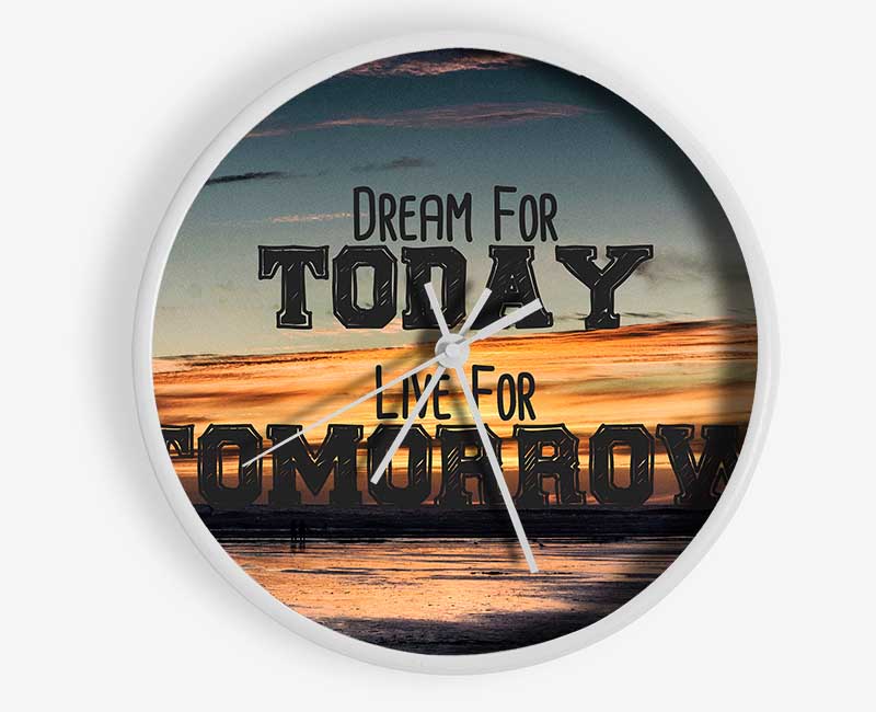 Dream For Today Live For Tomorrow Clock - Wallart-Direct UK