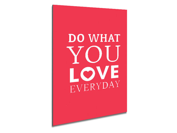 Do What You Love Everyday Metal Print