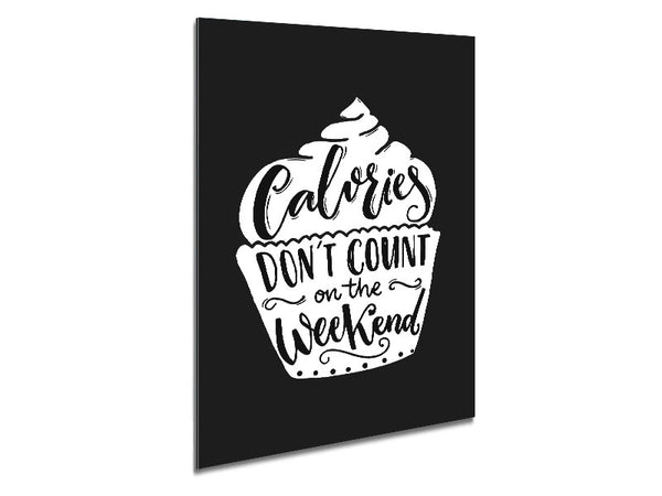 Calories Don't Count On The Weekend Metal Print