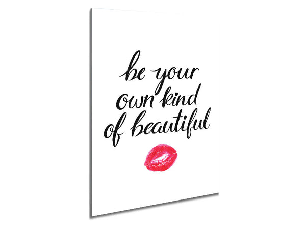 Be Your Own Kind Of Beautiful Metal Print