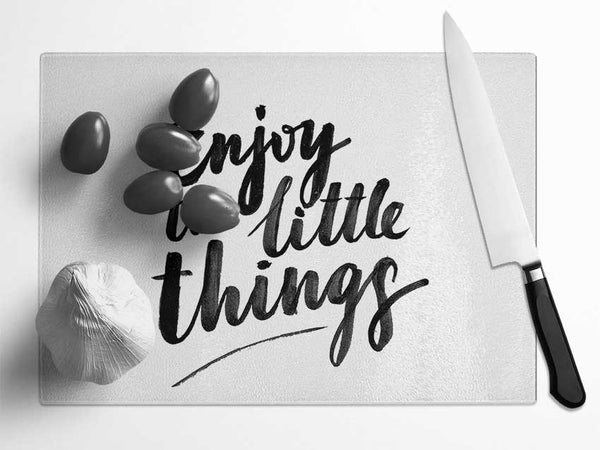 Enjoy The Little Things 4 Glass Chopping Board