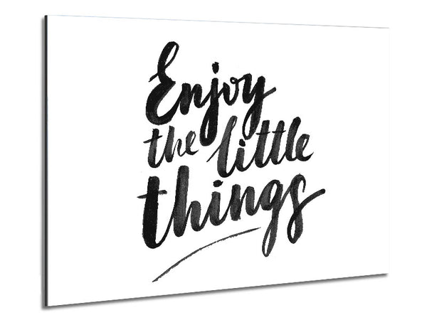 Enjoy The Little Things 4 Metal Print