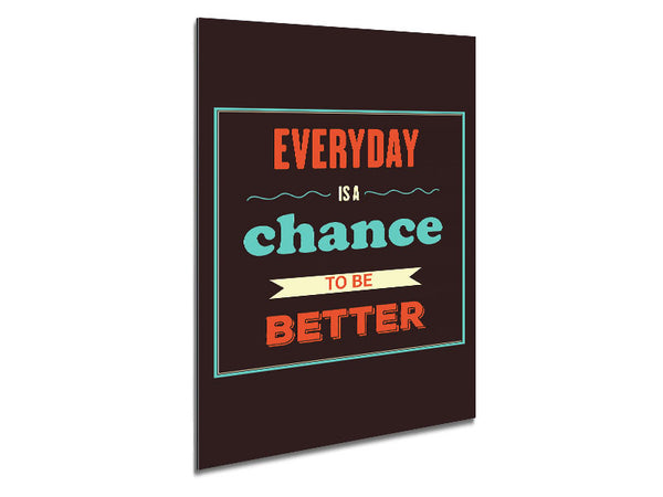 Everyday Is A Chance Metal Print