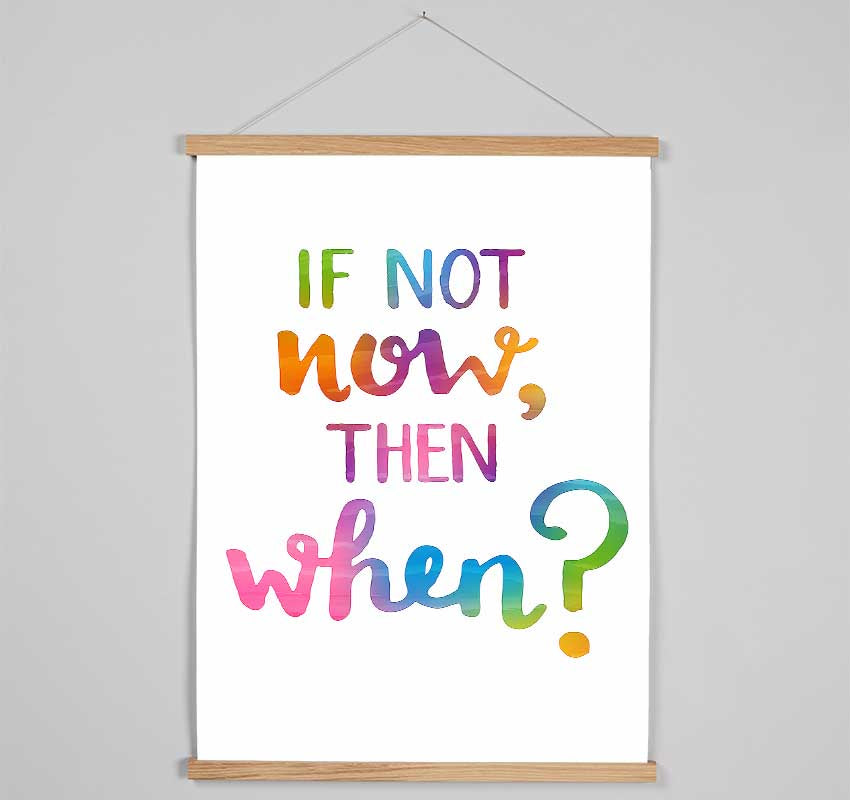 If Not Now Then When Hanging Poster - Wallart-Direct UK